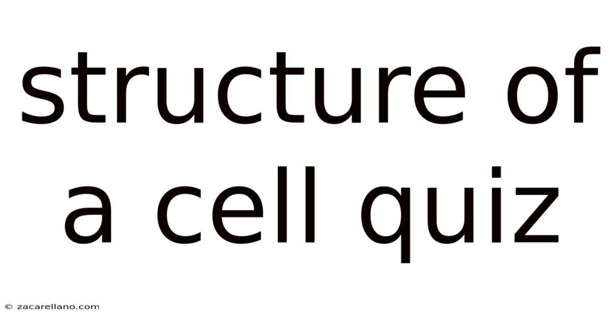 Structure Of A Cell Quiz