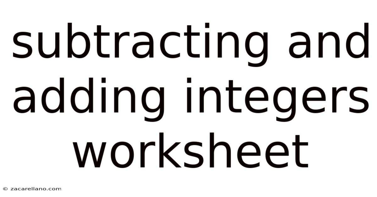 Subtracting And Adding Integers Worksheet