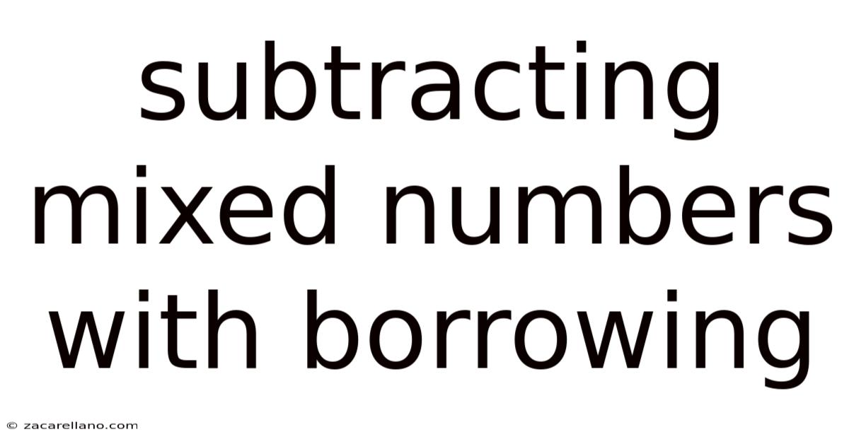 Subtracting Mixed Numbers With Borrowing