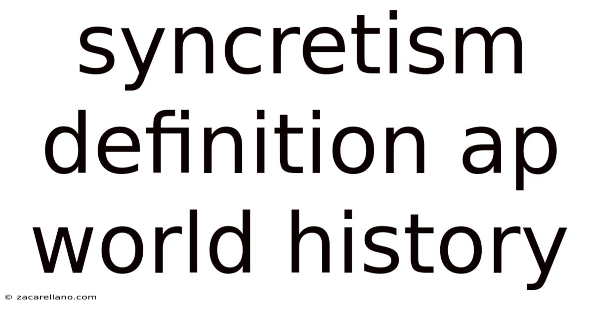 Syncretism Definition Ap World History