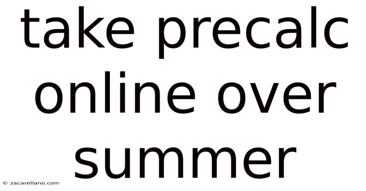Take Precalc Online Over Summer