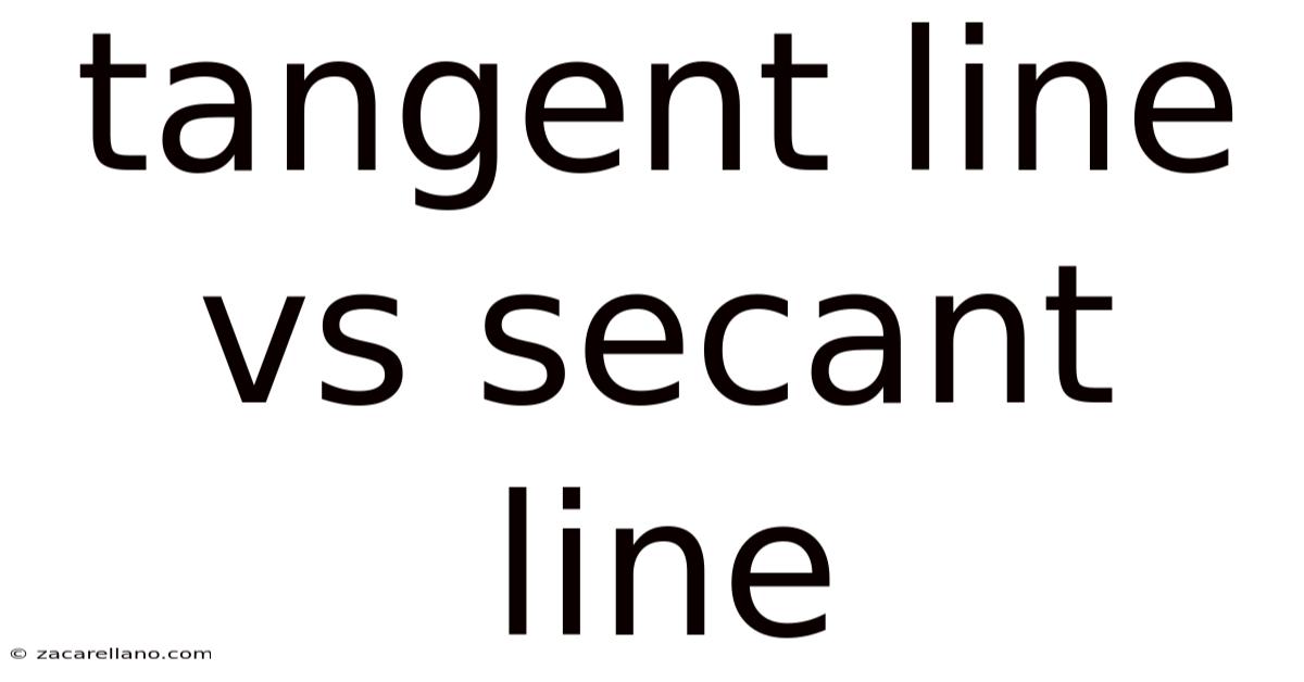 Tangent Line Vs Secant Line