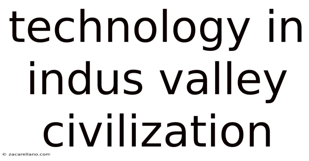 Technology In Indus Valley Civilization