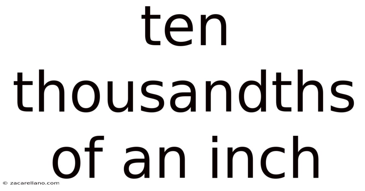 Ten Thousandths Of An Inch