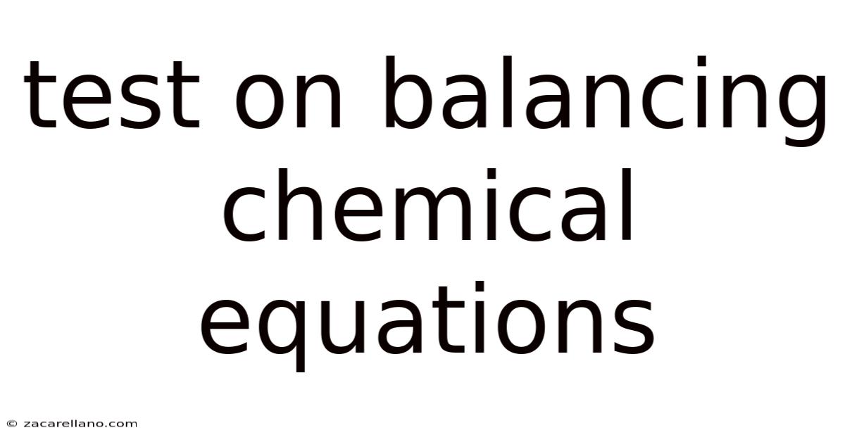 Test On Balancing Chemical Equations