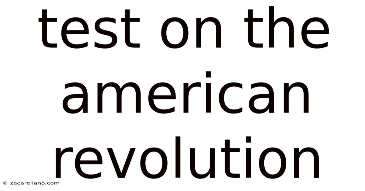 Test On The American Revolution