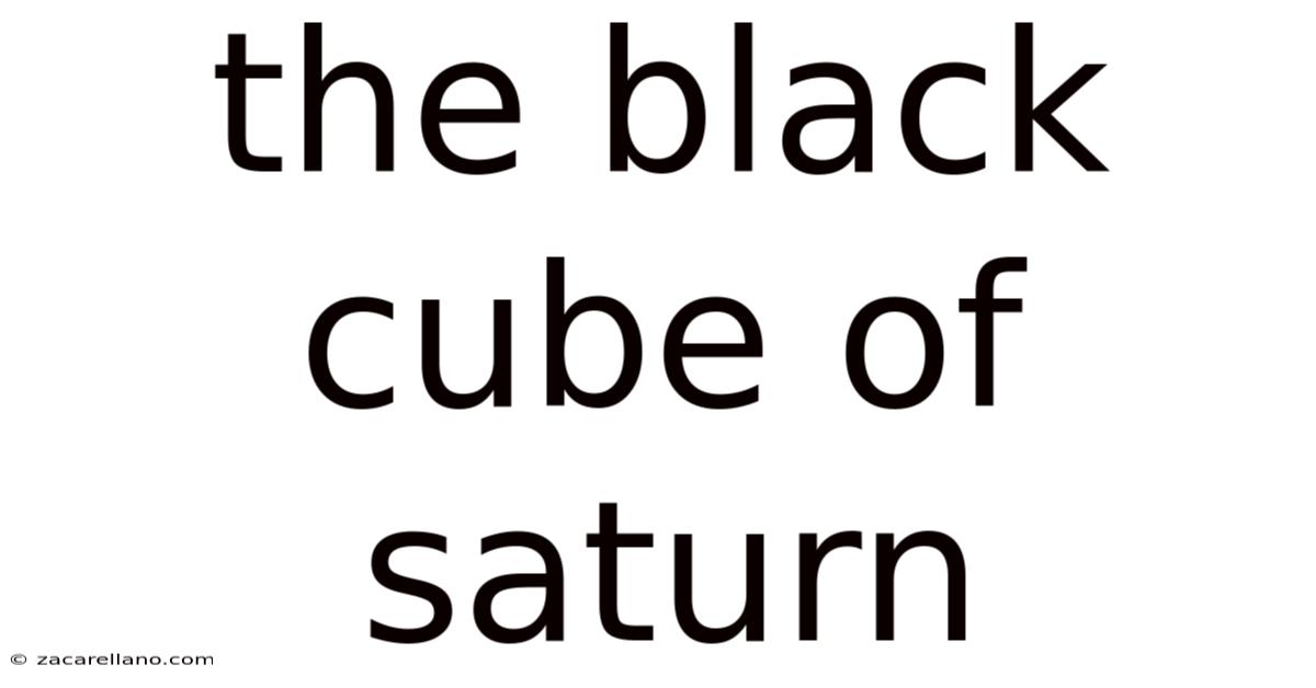 The Black Cube Of Saturn