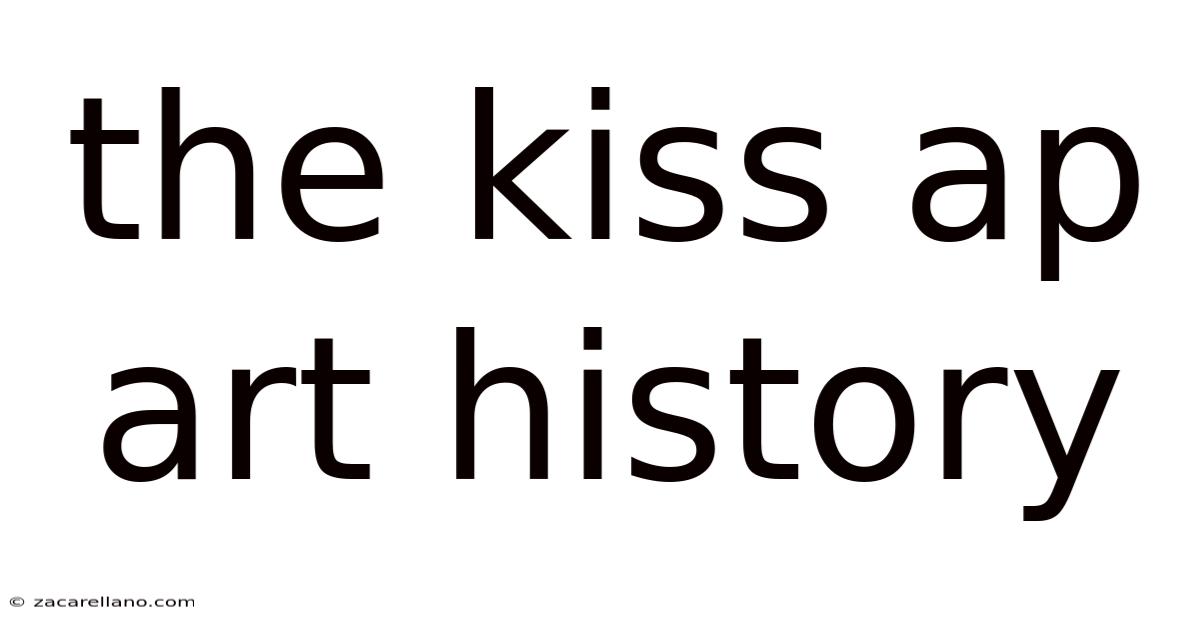 The Kiss Ap Art History