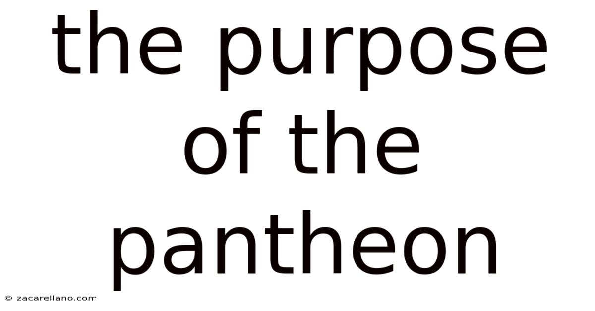 The Purpose Of The Pantheon