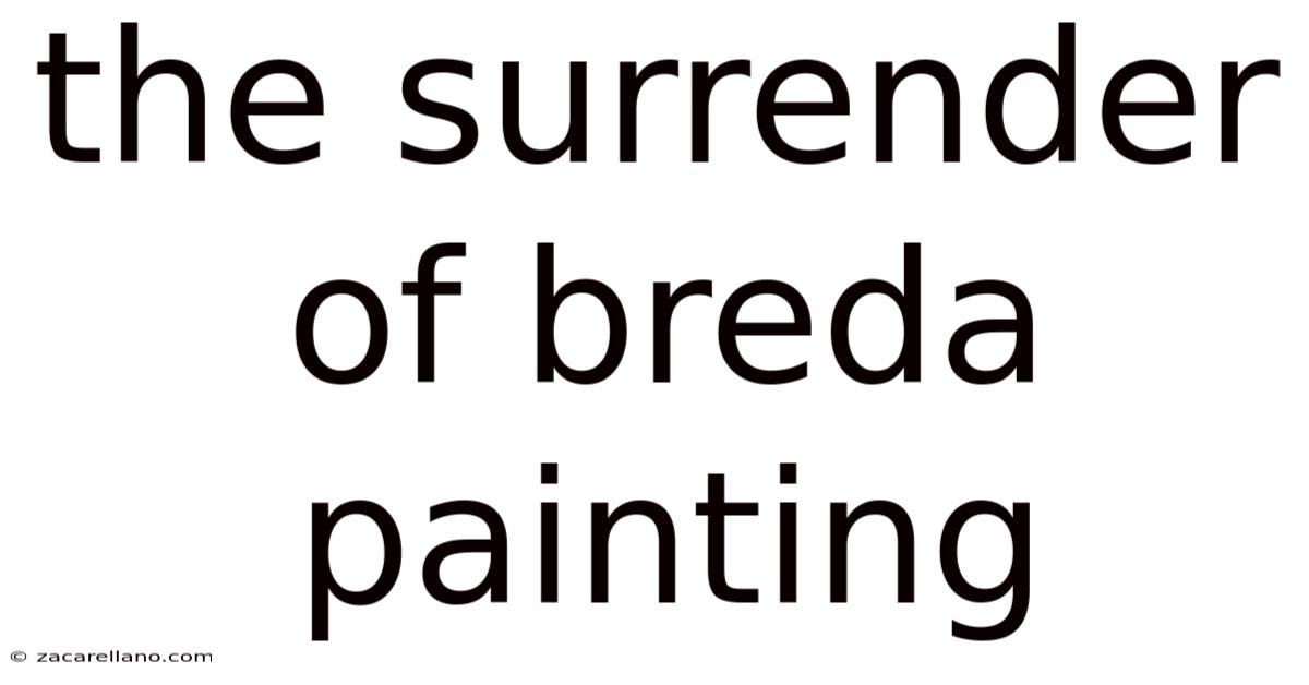 The Surrender Of Breda Painting