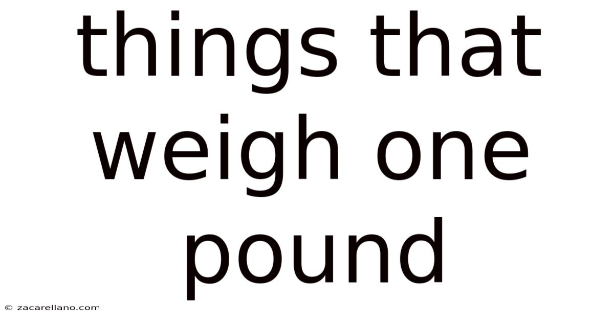 Things That Weigh One Pound