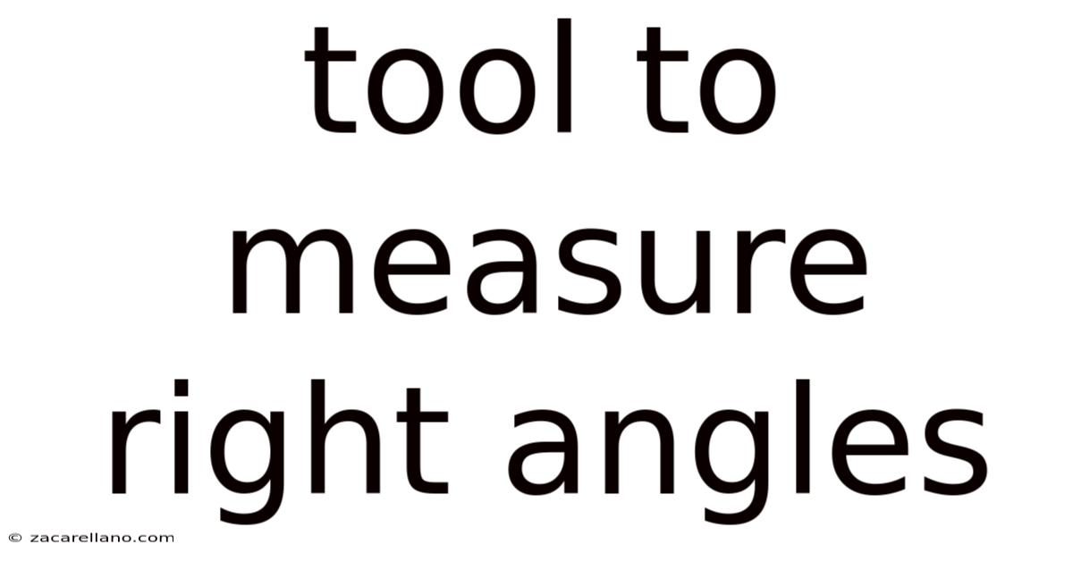 Tool To Measure Right Angles
