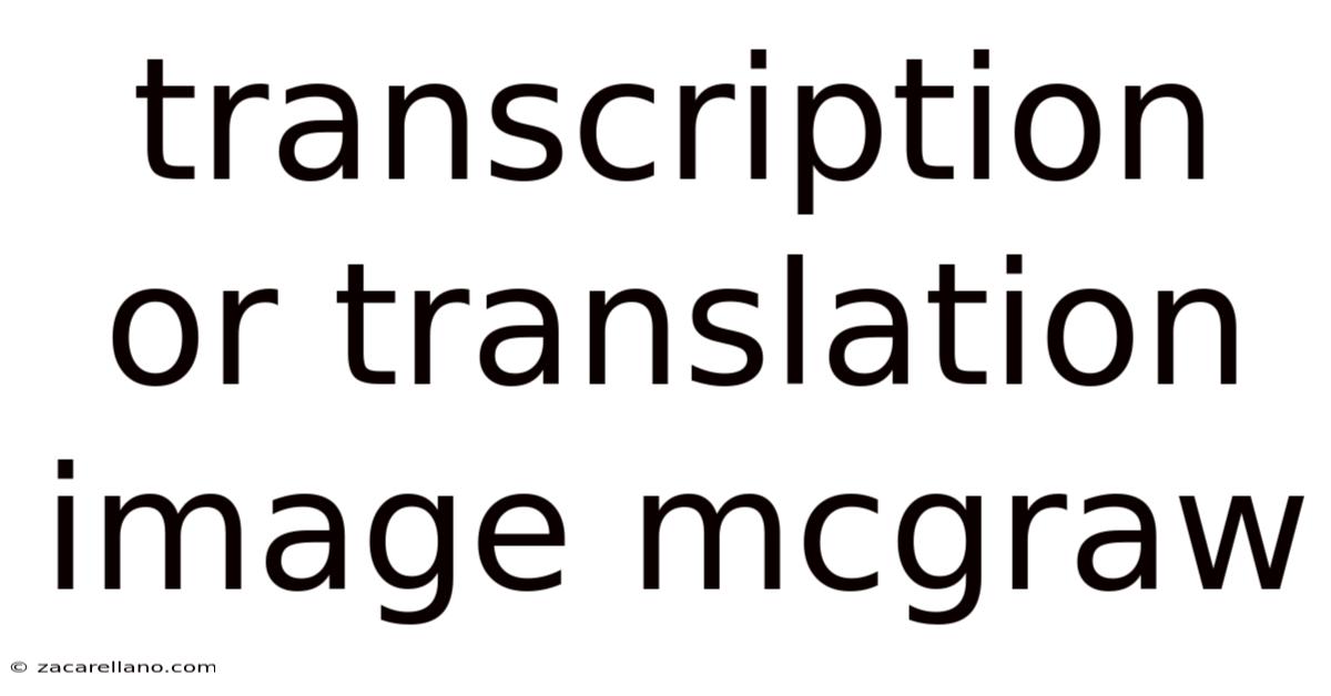 Transcription Or Translation Image Mcgraw