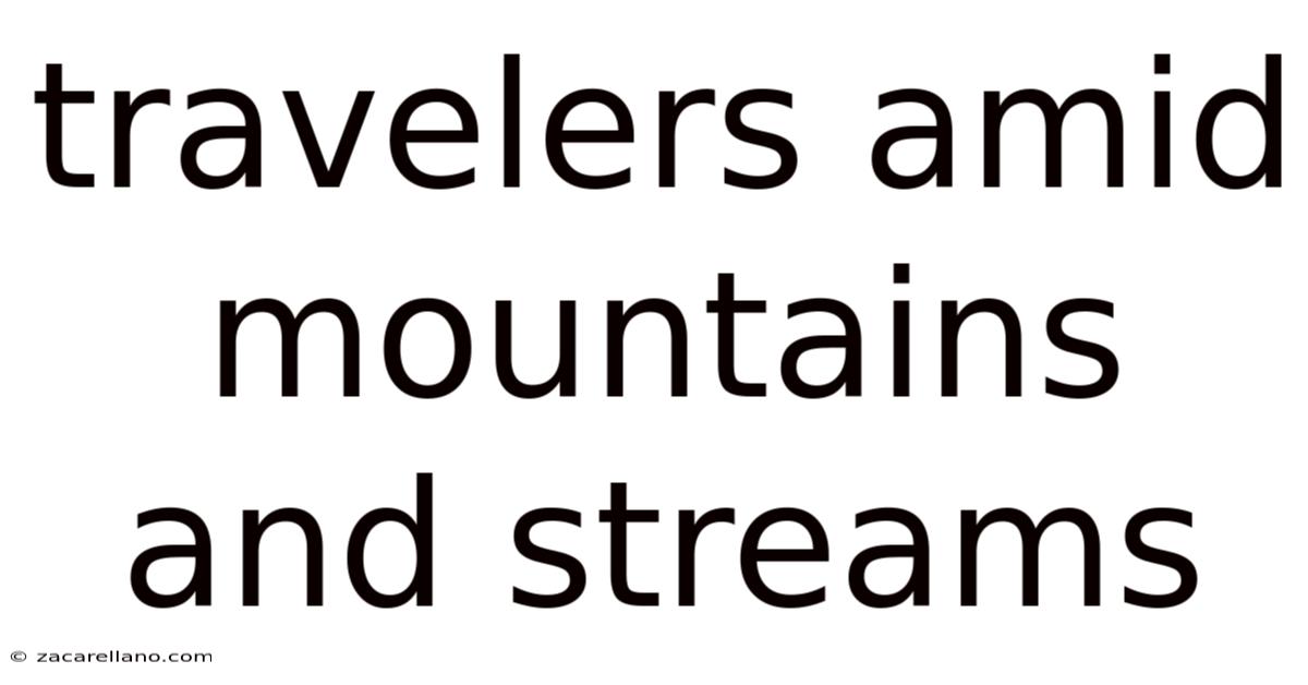 Travelers Amid Mountains And Streams