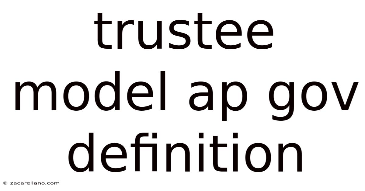Trustee Model Ap Gov Definition
