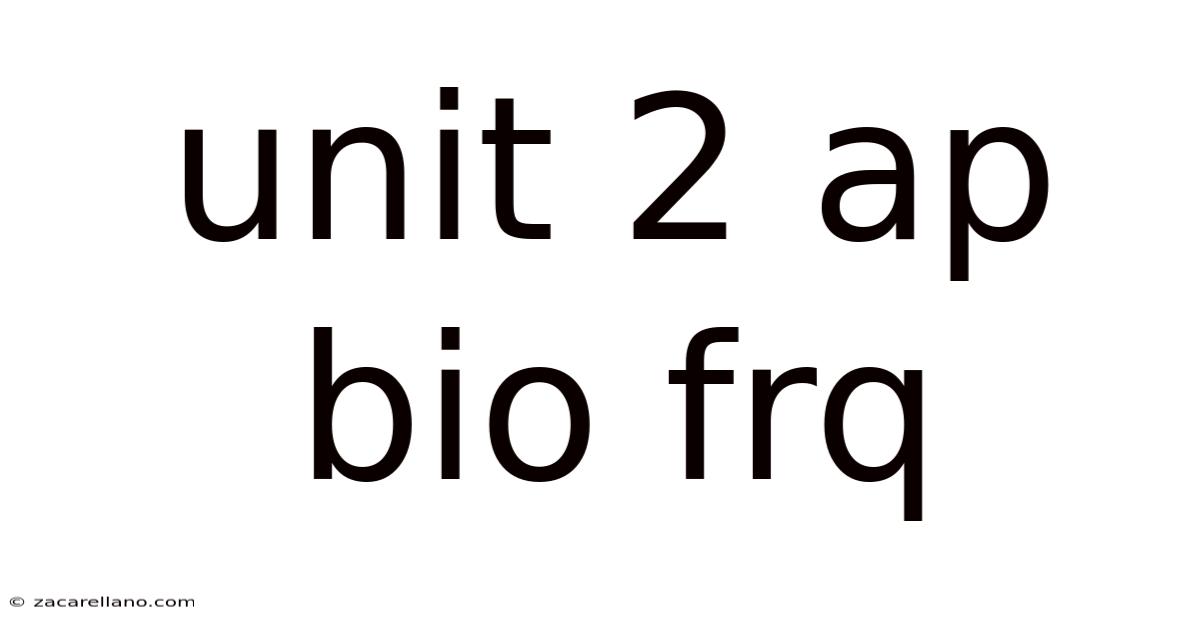 Unit 2 Ap Bio Frq