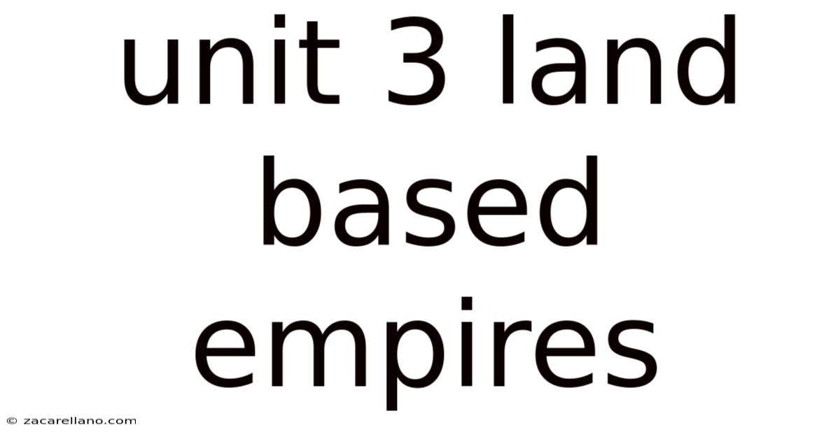 Unit 3 Land Based Empires