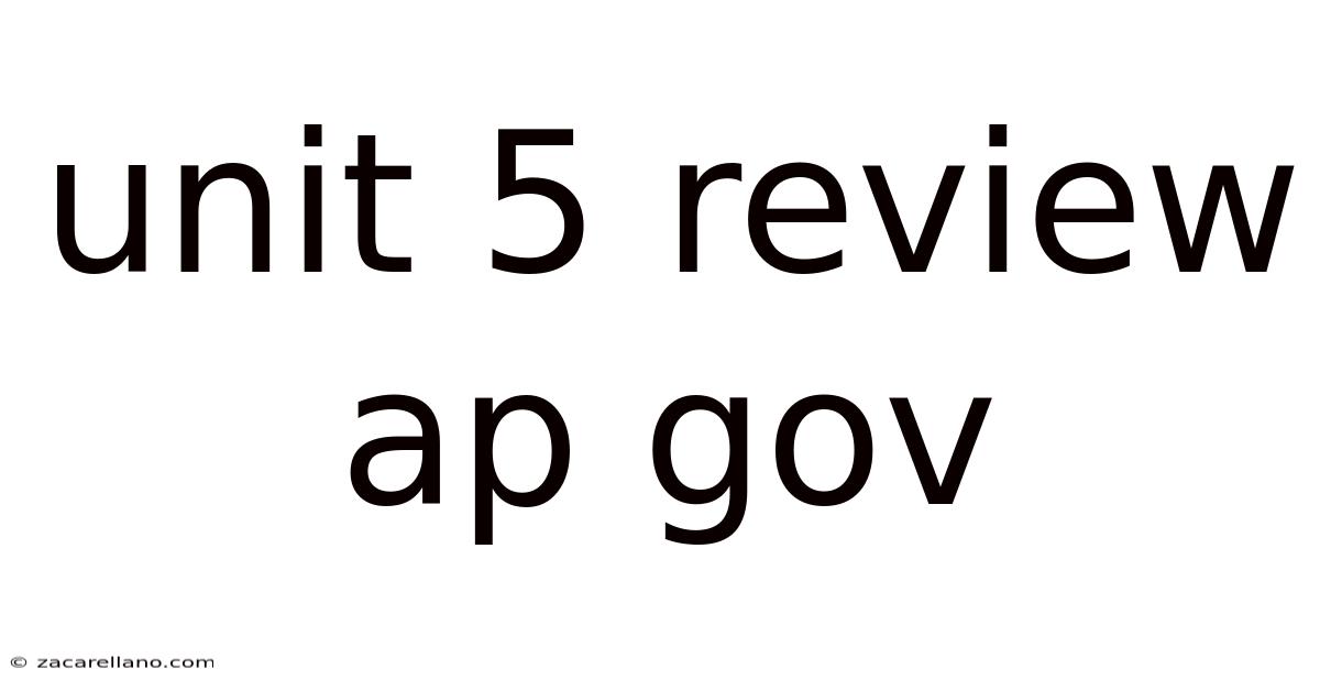 Unit 5 Review Ap Gov