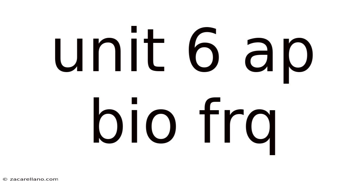 Unit 6 Ap Bio Frq