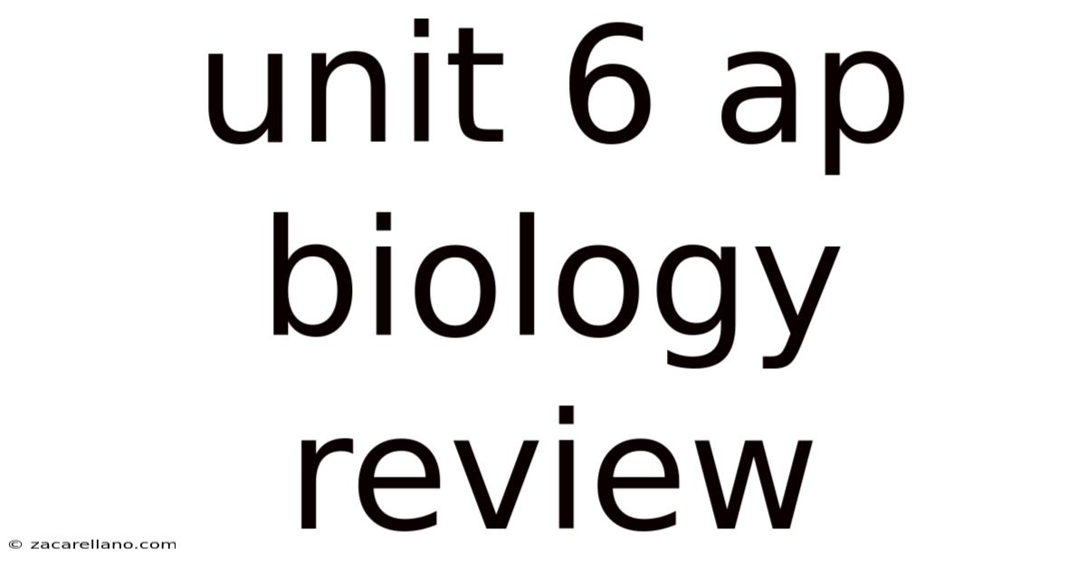 Unit 6 Ap Biology Review