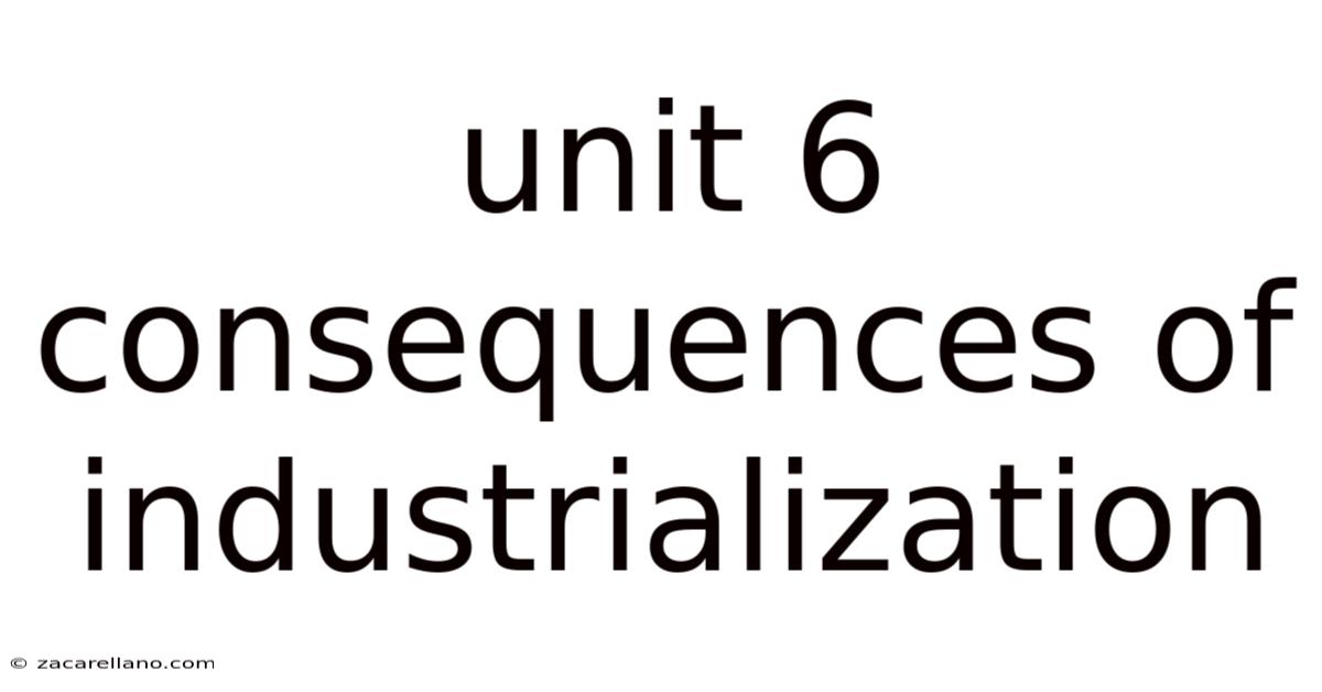 Unit 6 Consequences Of Industrialization
