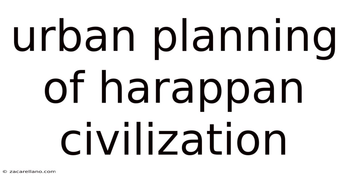 Urban Planning Of Harappan Civilization