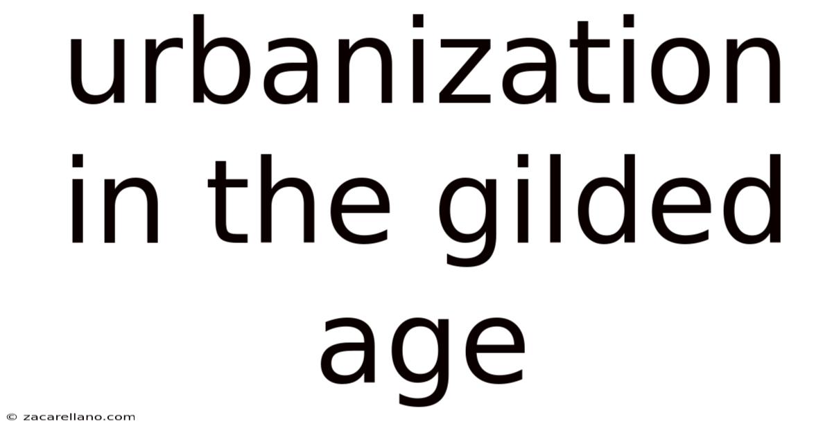 Urbanization In The Gilded Age