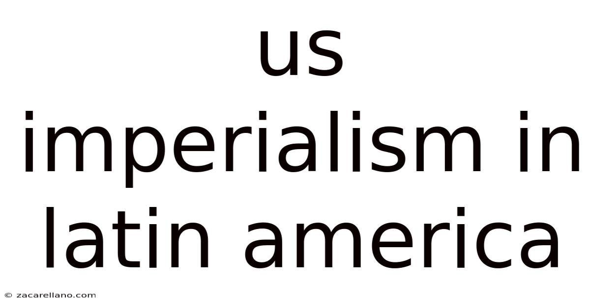 Us Imperialism In Latin America
