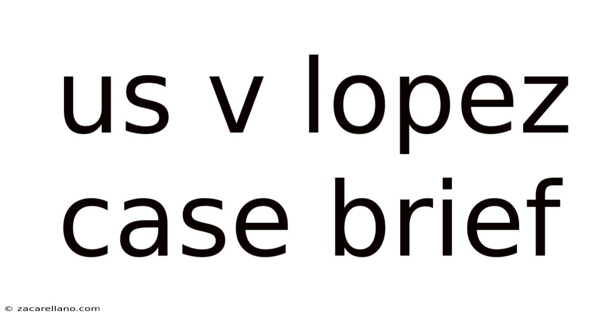 Us V Lopez Case Brief