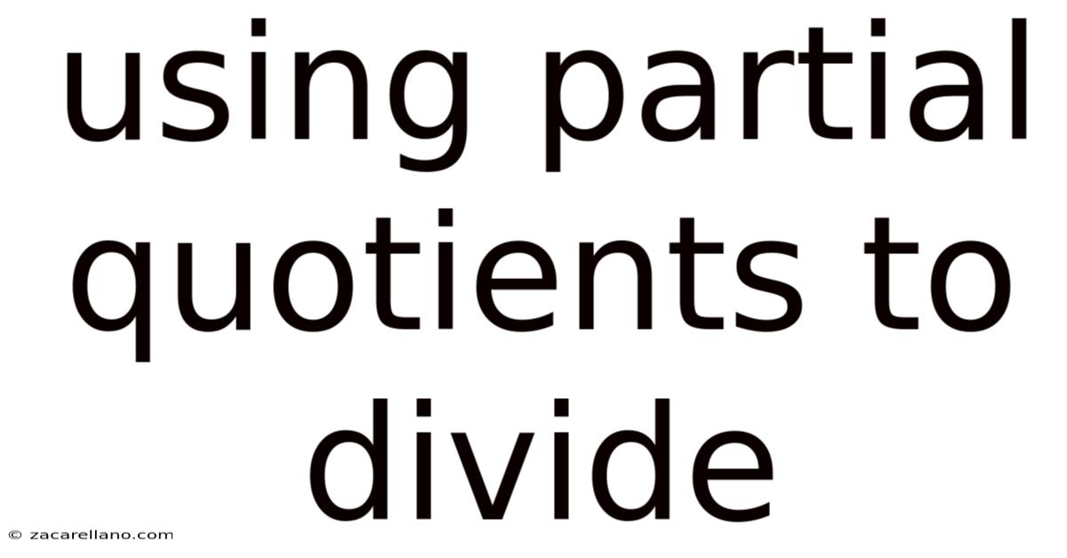 Using Partial Quotients To Divide