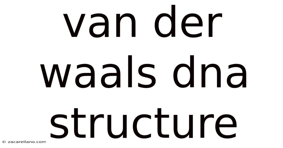 Van Der Waals Dna Structure