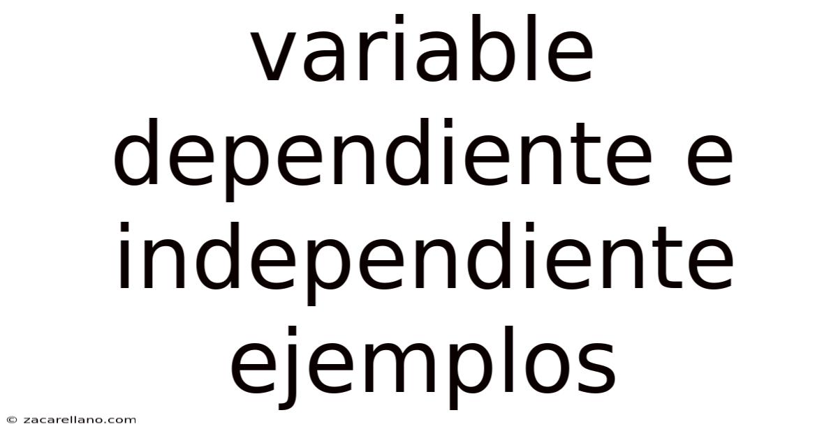 Variable Dependiente E Independiente Ejemplos