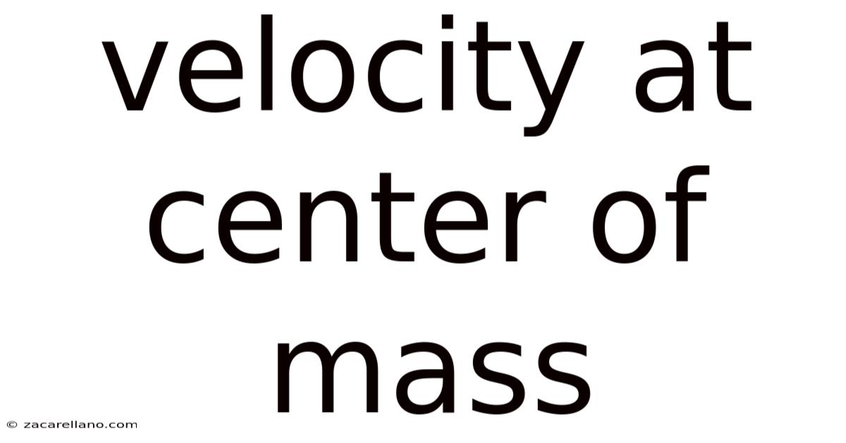 Velocity At Center Of Mass