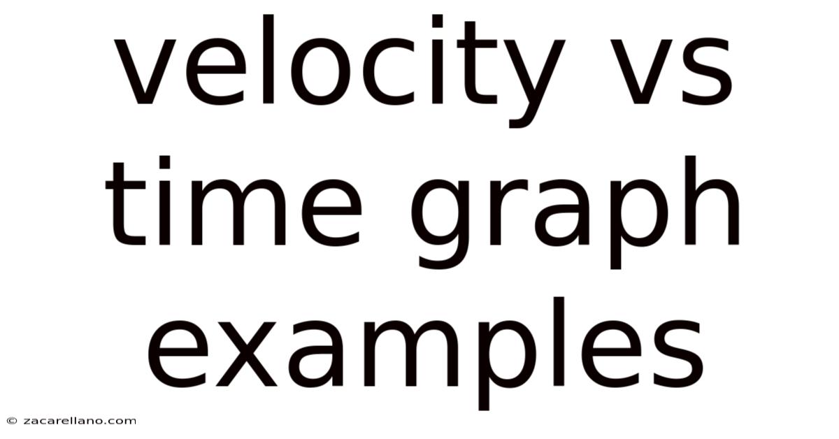 Velocity Vs Time Graph Examples