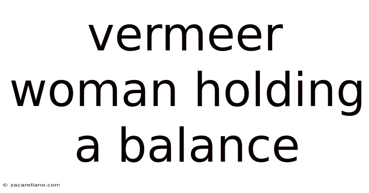 Vermeer Woman Holding A Balance