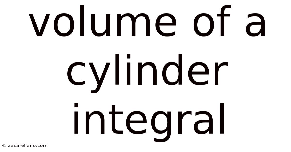Volume Of A Cylinder Integral
