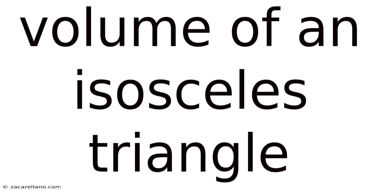Volume Of An Isosceles Triangle
