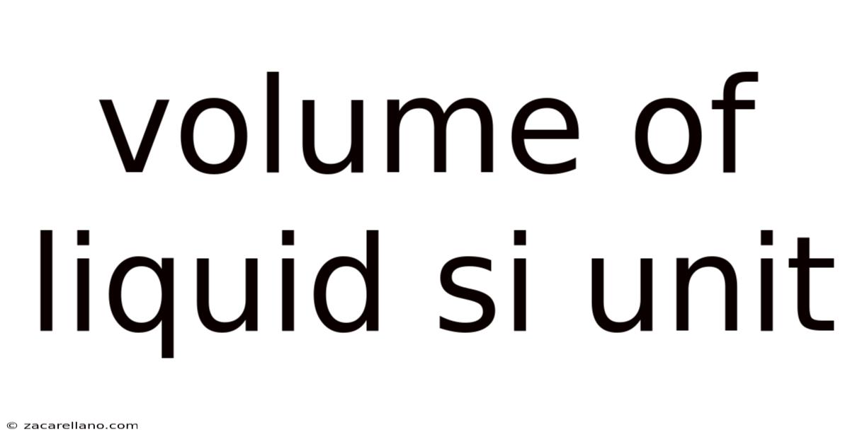 Volume Of Liquid Si Unit