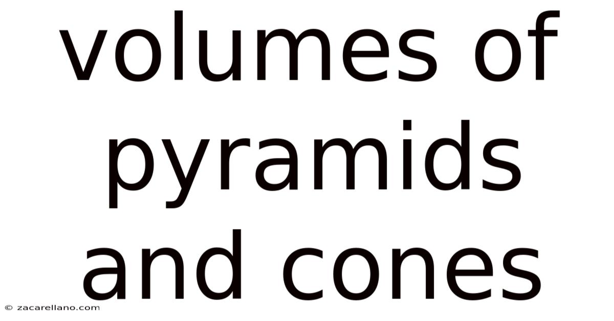 Volumes Of Pyramids And Cones