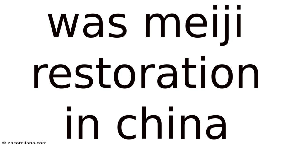 Was Meiji Restoration In China