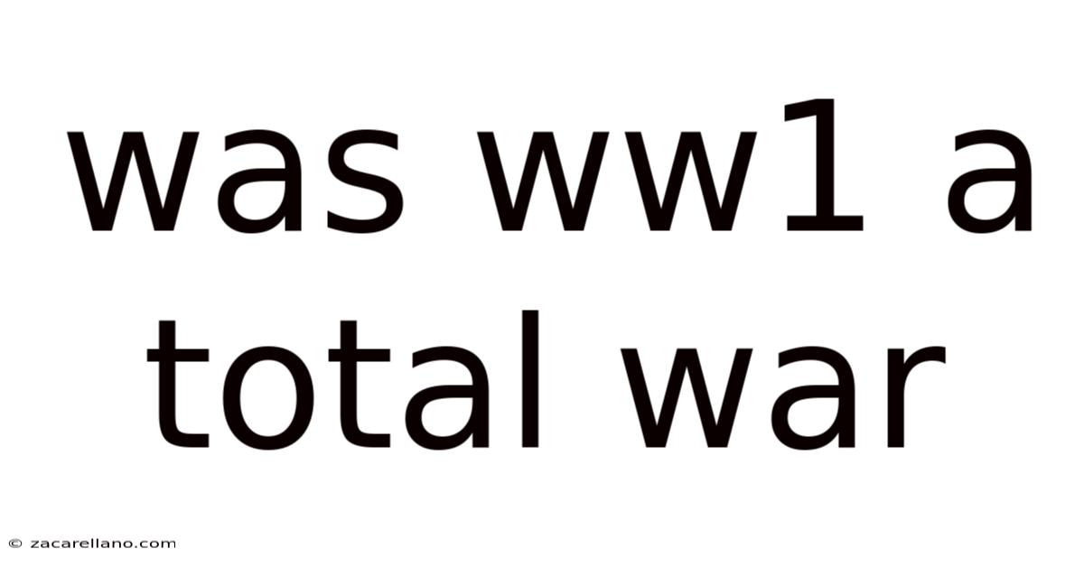 Was Ww1 A Total War
