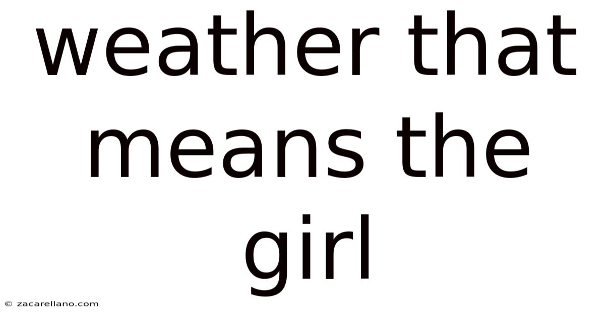 Weather That Means The Girl
