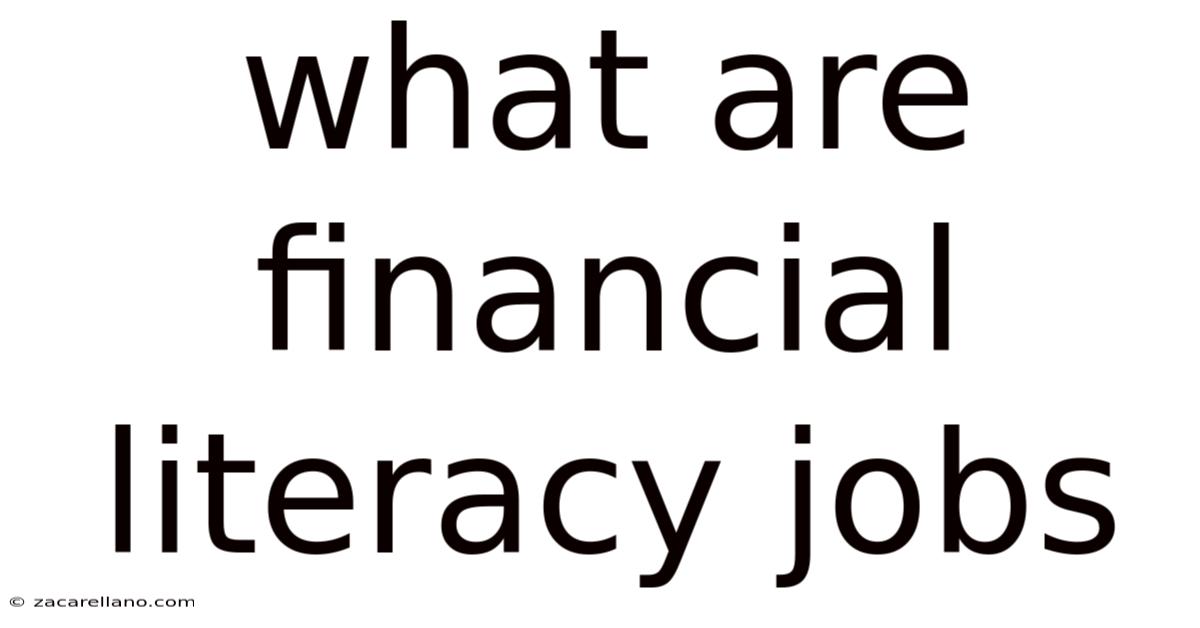 What Are Financial Literacy Jobs