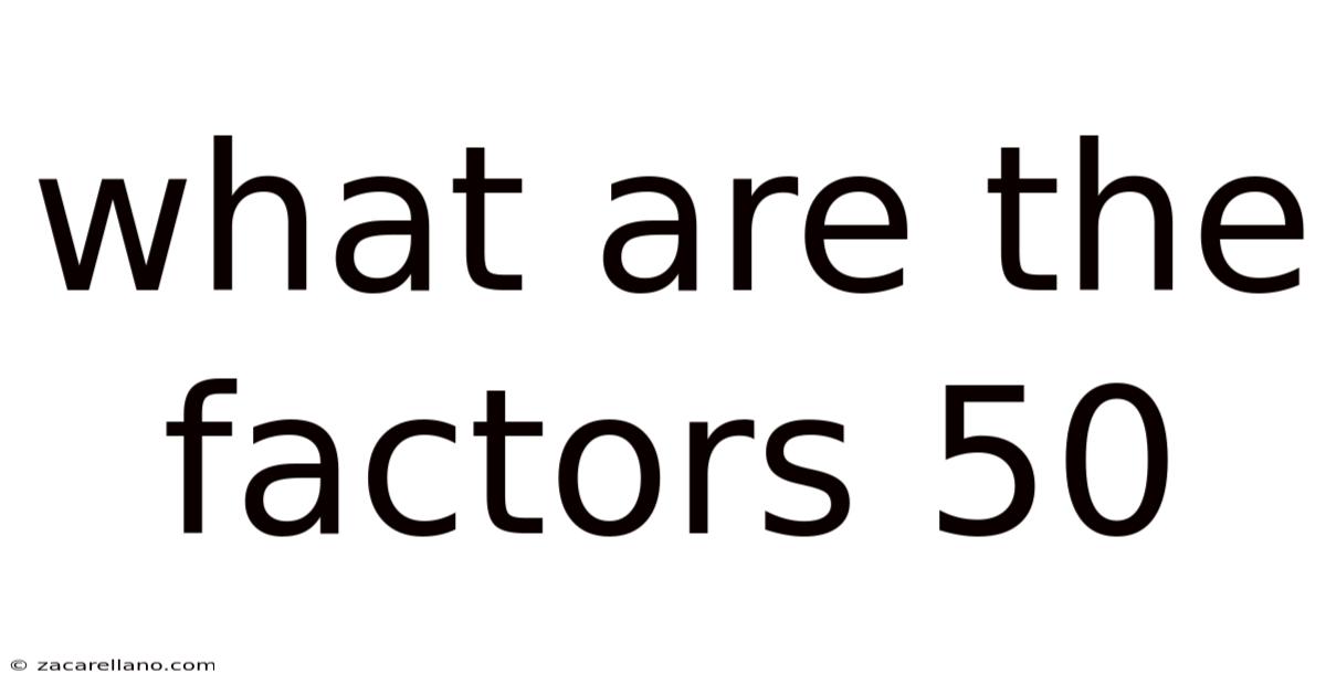 What Are The Factors 50