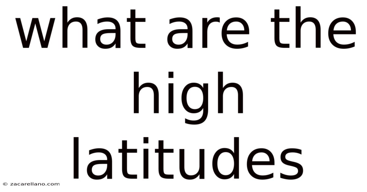 What Are The High Latitudes