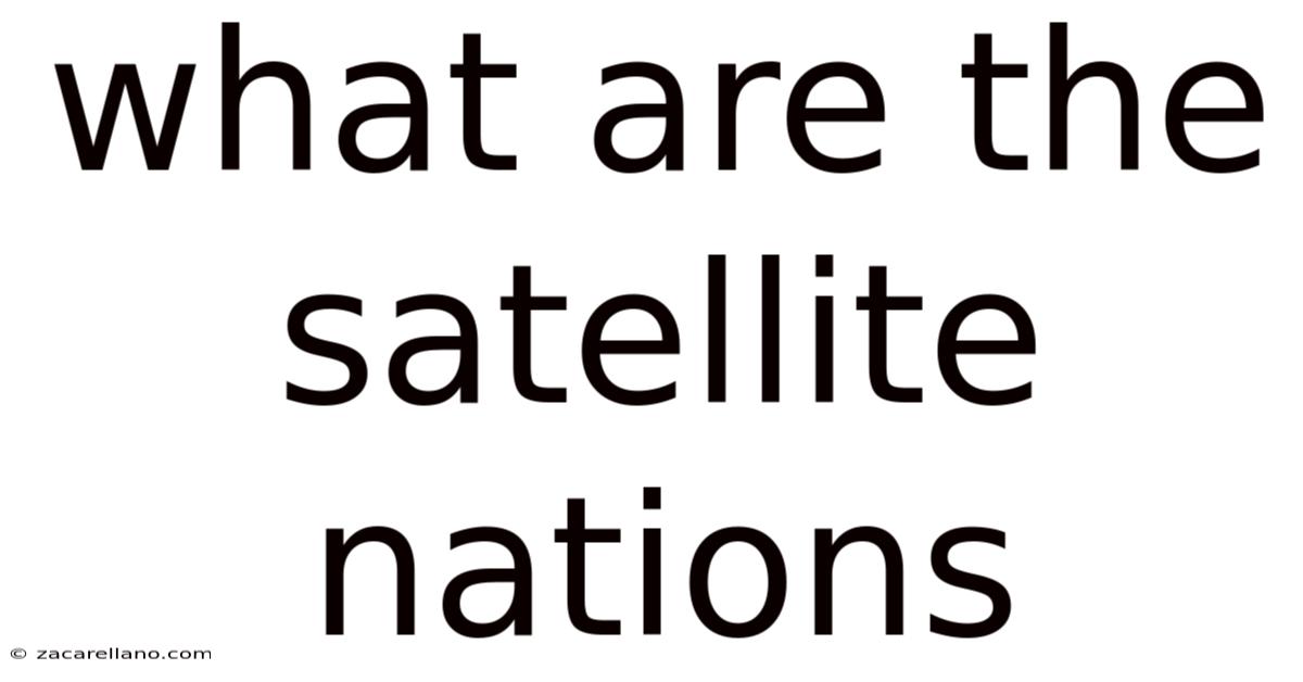 What Are The Satellite Nations