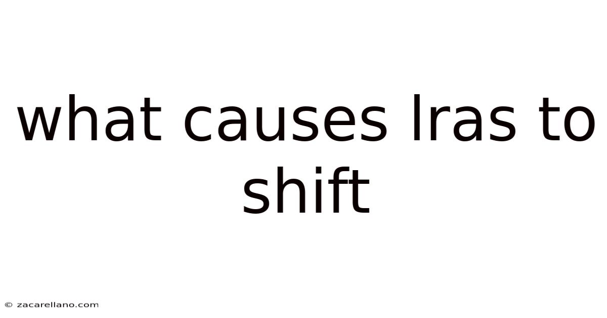 What Causes Lras To Shift