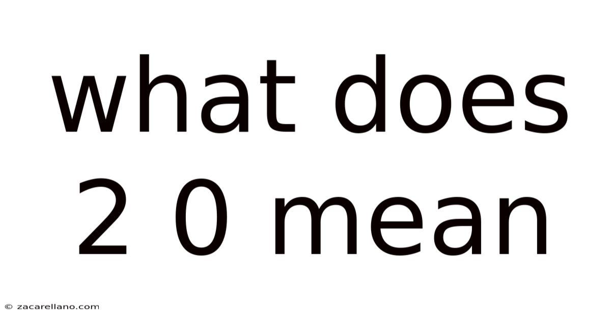 What Does 2 0 Mean