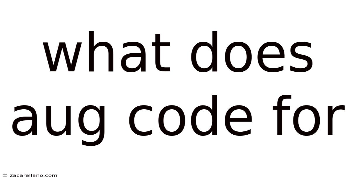 What Does Aug Code For
