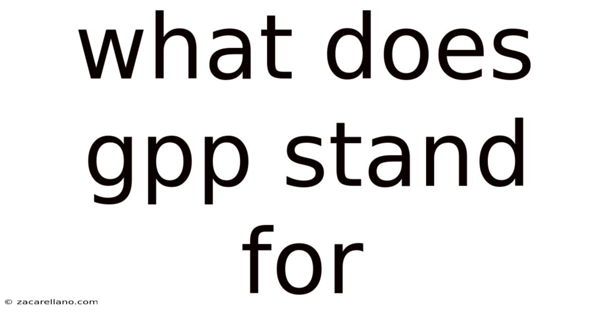 What Does Gpp Stand For